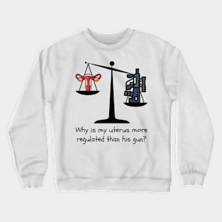 Gun Control Not Uterus Control Crewneck Sweatshirt